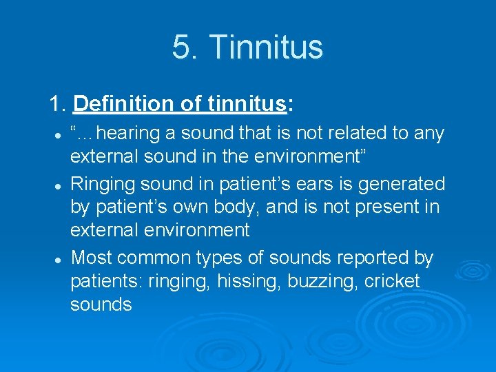 5. Tinnitus 1. Definition of tinnitus: l l l “…hearing a sound that is