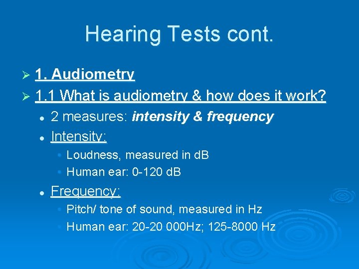 Hearing Tests cont. Ø 1. Audiometry Ø 1. 1 What is audiometry & how