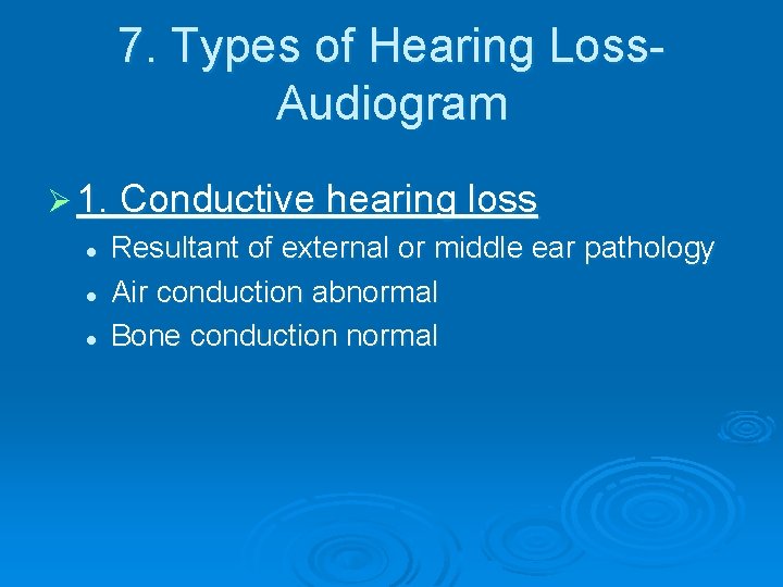 7. Types of Hearing Loss. Audiogram Ø 1. Conductive hearing loss l Resultant of