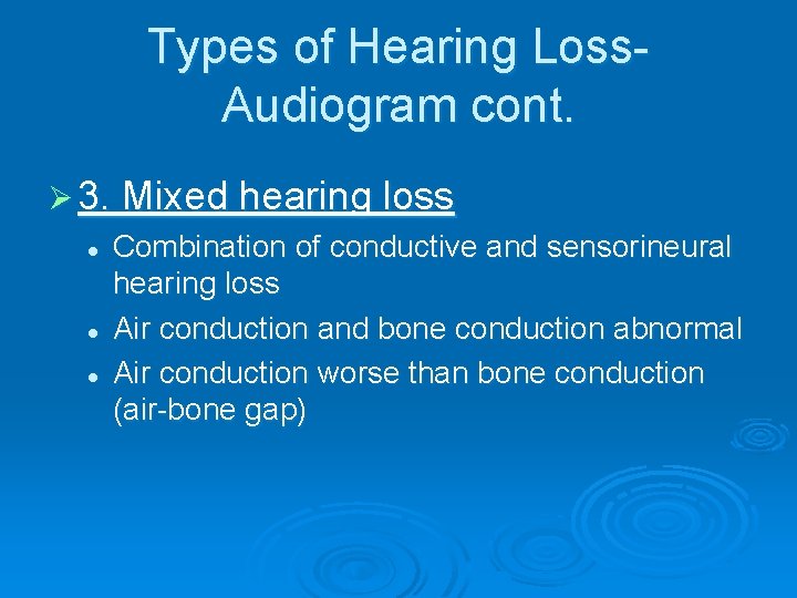 Types of Hearing Loss. Audiogram cont. Ø 3. Mixed hearing loss l Combination of