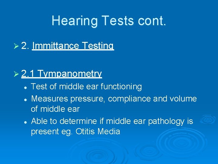 Hearing Tests cont. Ø 2. Immittance Testing Ø 2. 1 Tympanometry l l l