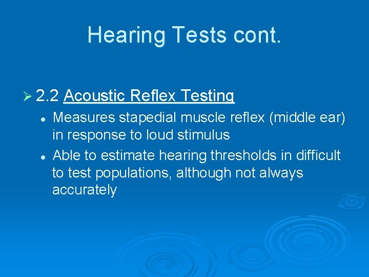 Hearing Tests cont. Ø 2. 2 Acoustic Reflex Testing l l Measures stapedial muscle