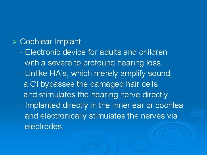Ø Cochlear Implant - Electronic device for adults and children with a severe to