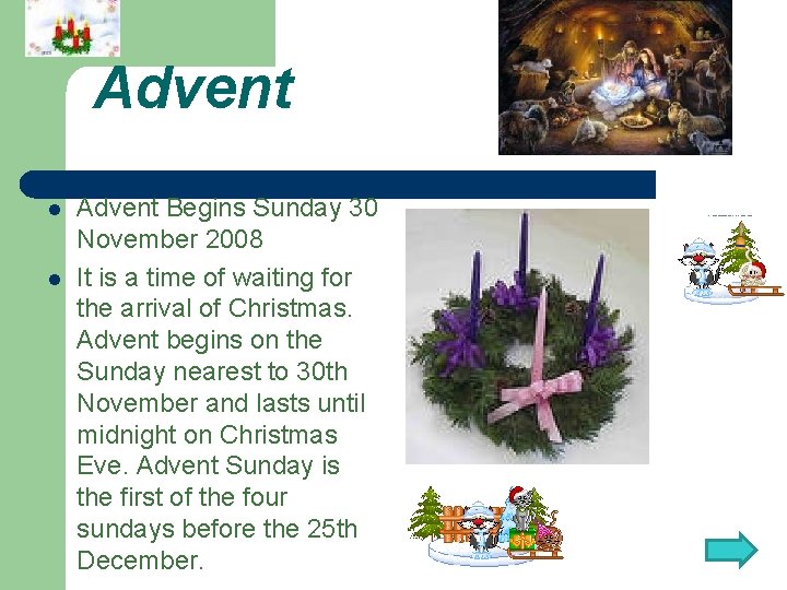 Advent l l Advent Begins Sunday 30 November 2008 It is a time of