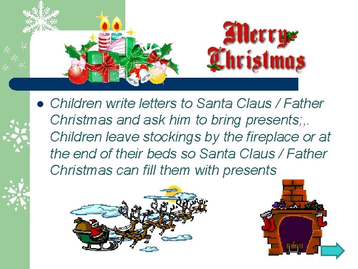 l Children write letters to Santa Claus / Father Christmas and ask him to