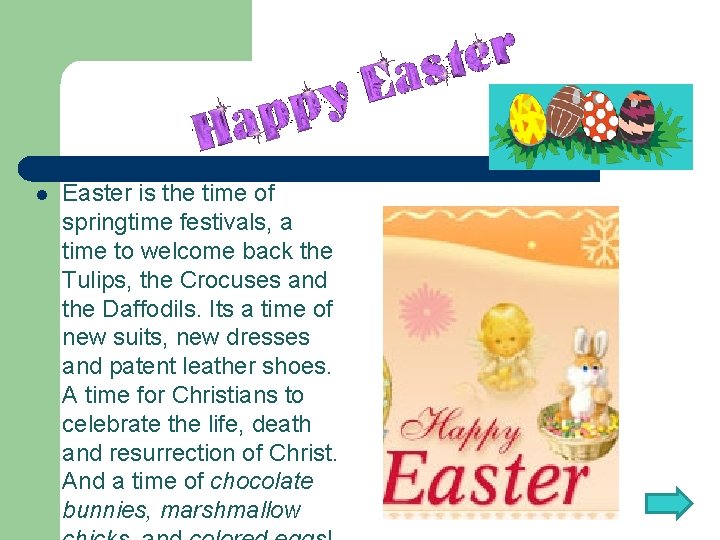 l Easter is the time of springtime festivals, a time to welcome back the