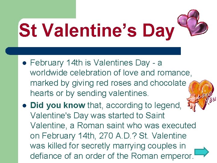 St Valentine’s Day l l February 14 th is Valentines Day - a worldwide