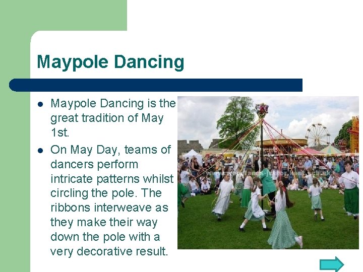 Maypole Dancing l l Maypole Dancing is the great tradition of May 1 st.