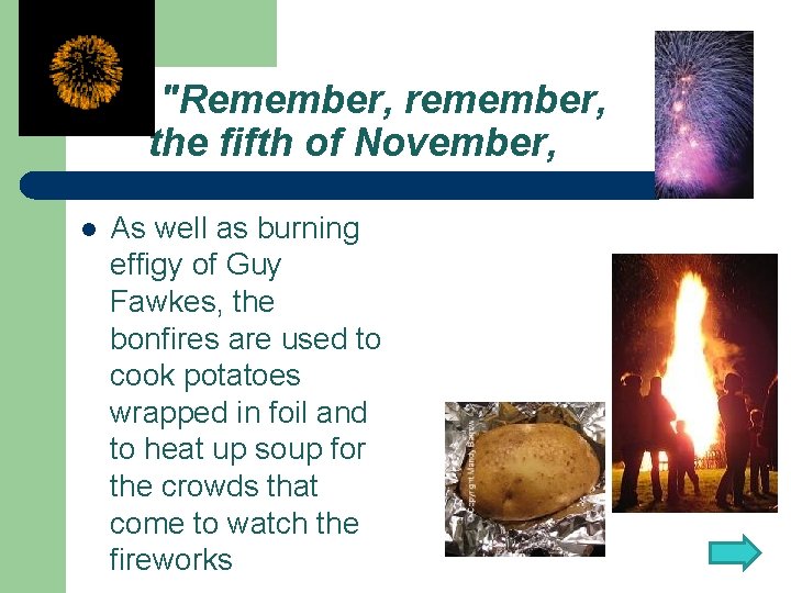 "Remember, remember, the fifth of November, l As well as burning effigy of Guy