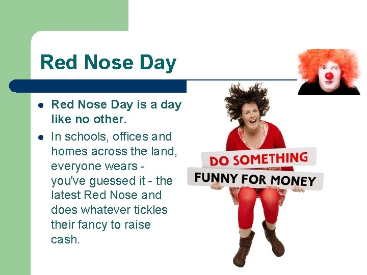 Red Nose Day l l Red Nose Day is a day like no other.