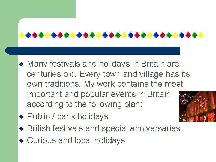 l l Many festivals and holidays in Britain are centuries old. Every town and