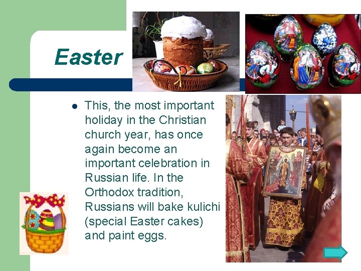 Easter l This, the most important holiday in the Christian church year, has once