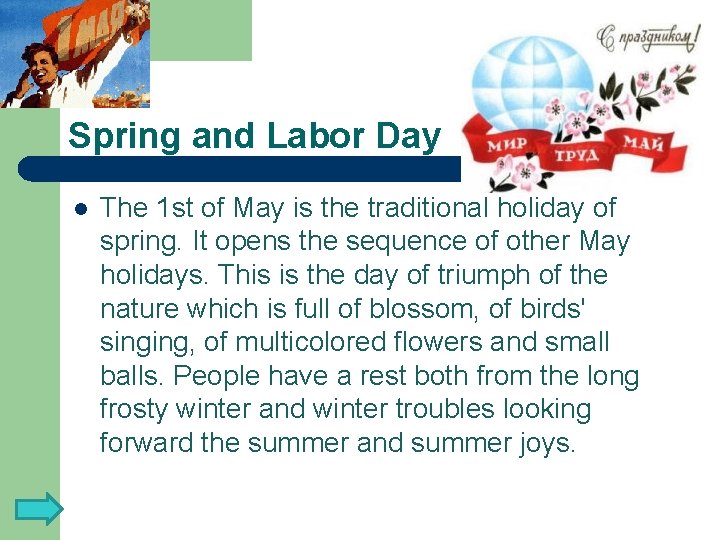 Spring and Labor Day l The 1 st of May is the traditional holiday