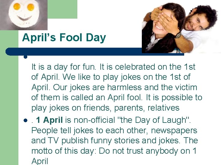 April’s Fool Day l l It is a day for fun. It is celebrated