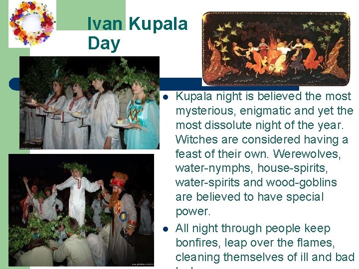 Ivan Kupala Day l l Kupala night is believed the most mysterious, enigmatic and