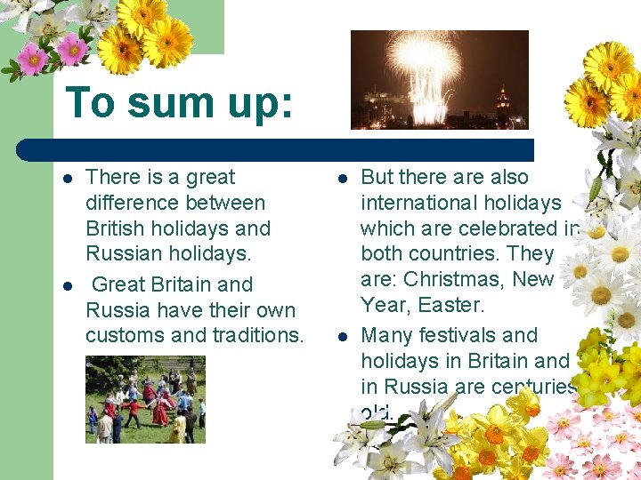 To sum up: l l There is a great difference between British holidays and