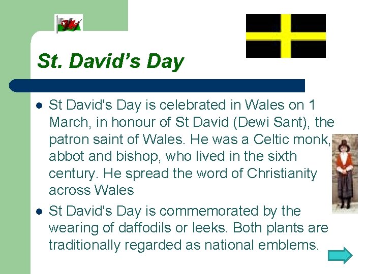 St. David’s Day l l St David's Day is celebrated in Wales on 1