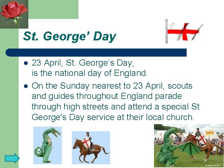 St. George’ Day l l 23 April, St. George’s Day, is the national day