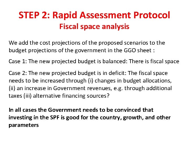 STEP 2: Rapid Assessment Protocol Fiscal space analysis We add the cost projections of