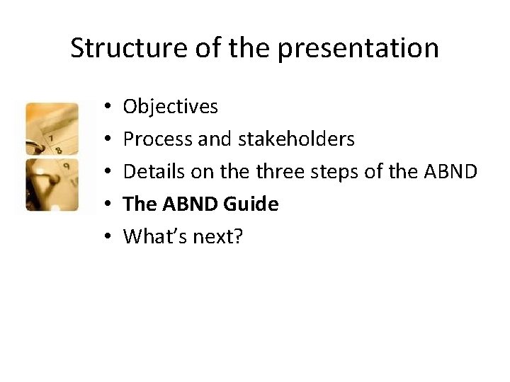 Structure of the presentation • • • Objectives Process and stakeholders Details on the