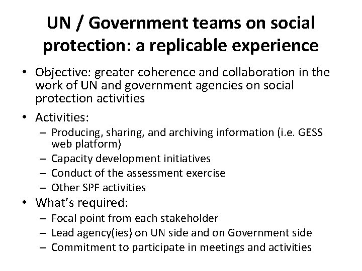 UN / Government teams on social protection: a replicable experience • Objective: greater coherence