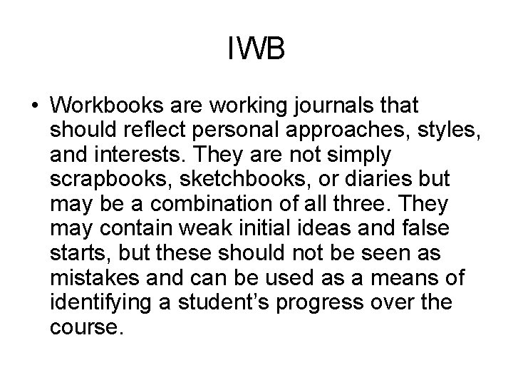 IWB • Workbooks are working journals that should reflect personal approaches, styles, and interests.