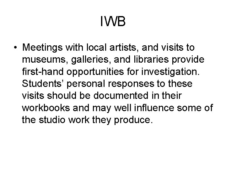 IWB • Meetings with local artists, and visits to museums, galleries, and libraries provide