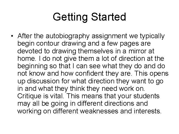 Getting Started • After the autobiography assignment we typically begin contour drawing and a