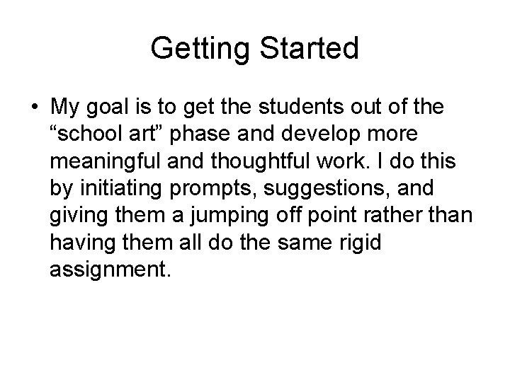 Getting Started • My goal is to get the students out of the “school