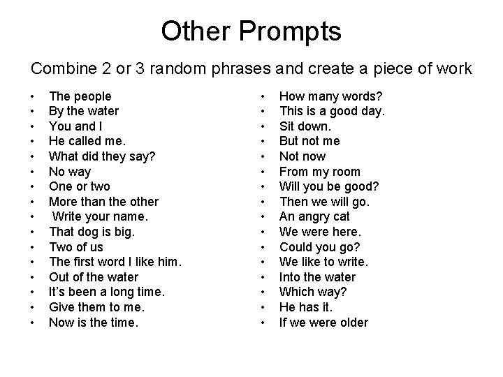 Other Prompts Combine 2 or 3 random phrases and create a piece of work