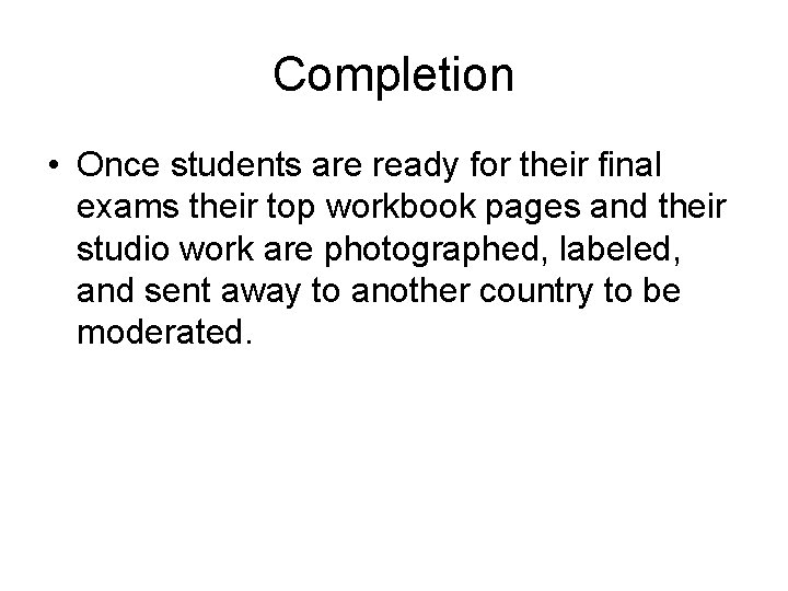 Completion • Once students are ready for their final exams their top workbook pages
