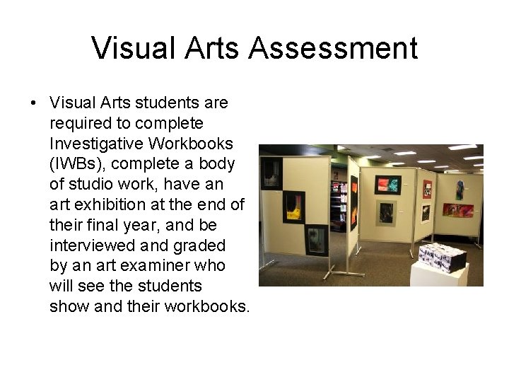 Visual Arts Assessment • Visual Arts students are required to complete Investigative Workbooks (IWBs),