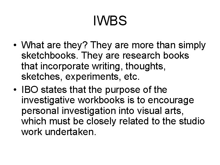 IWBS • What are they? They are more than simply sketchbooks. They are research