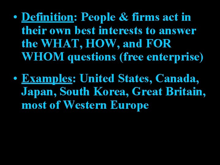  • Definition: People & firms act in their own best interests to answer