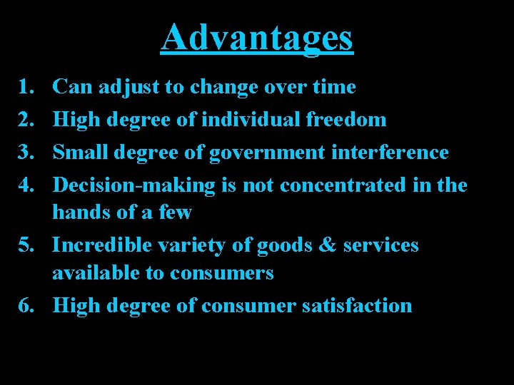Advantages 1. 2. 3. 4. Can adjust to change over time High degree of
