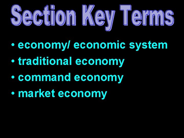  • economy/ economic system • traditional economy • command economy • market economy