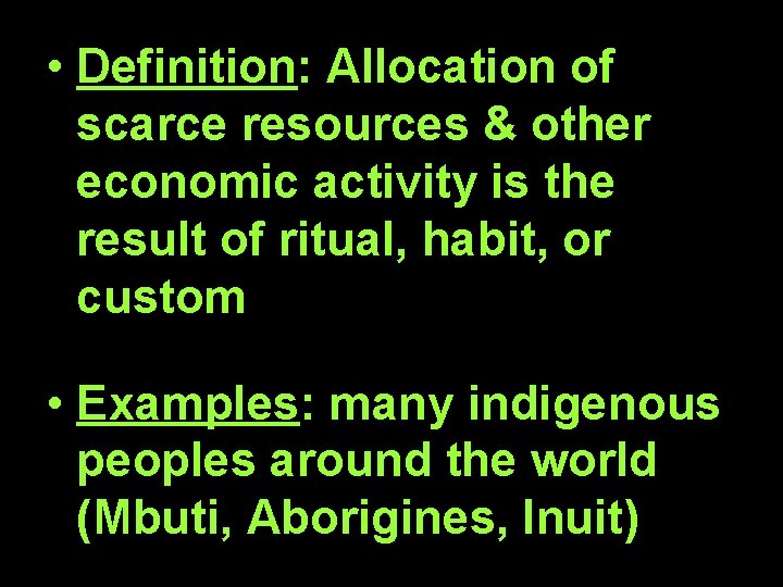  • Definition: Allocation of scarce resources & other economic activity is the result
