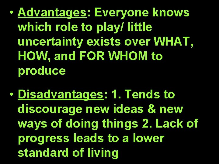  • Advantages: Everyone knows which role to play/ little uncertainty exists over WHAT,