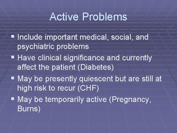 Active Problems § Include important medical, social, and psychiatric problems § Have clinical significance