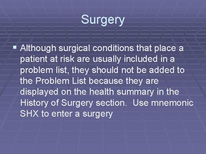 Surgery § Although surgical conditions that place a patient at risk are usually included