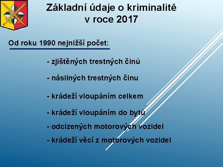 Základní údaje o kriminalitě v roce 2017 Od roku 1990 nejnižší počet: - zjištěných