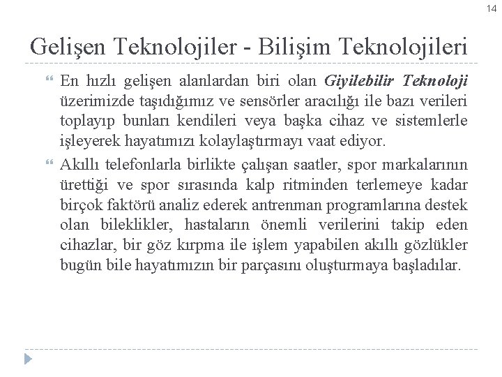 14 Gelişen Teknolojiler - Bilişim Teknolojileri En hızlı gelişen alanlardan biri olan Giyilebilir Teknoloji