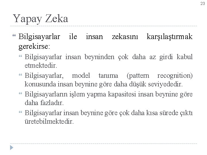 23 Yapay Zeka Bilgisayarlar gerekirse: ile insan zekasını karşılaştırmak Bilgisayarlar insan beyninden çok daha