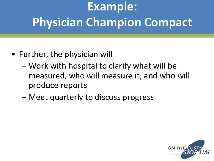 Example: Physician Champion Compact • Further, the physician will – Work with hospital to