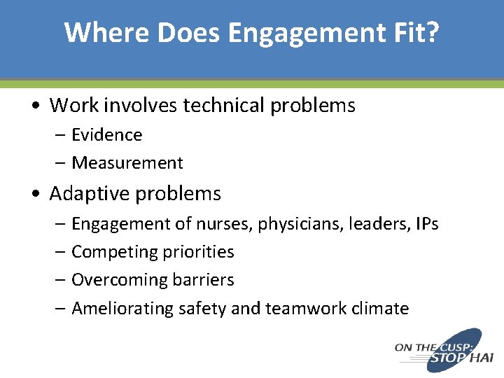 Where Does Engagement Fit? • Work involves technical problems – Evidence – Measurement •