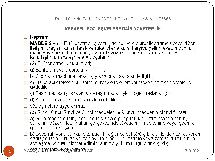 Resmi Gazete Tarihi: 06. 03. 2011 Resmi Gazete Sayısı: 27866 MESAFELİ SÖZLEŞMELERE DAİR YÖNETMELİK