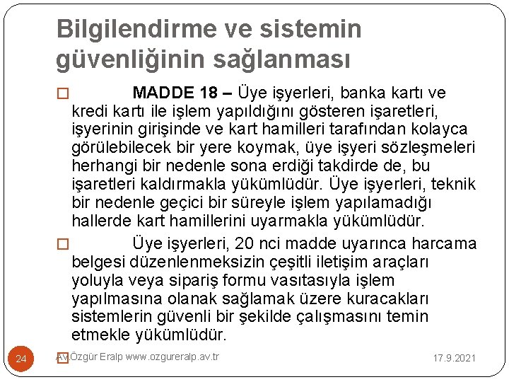 Bilgilendirme ve sistemin güvenliğinin sağlanması MADDE 18 – Üye işyerleri, banka kartı ve kredi