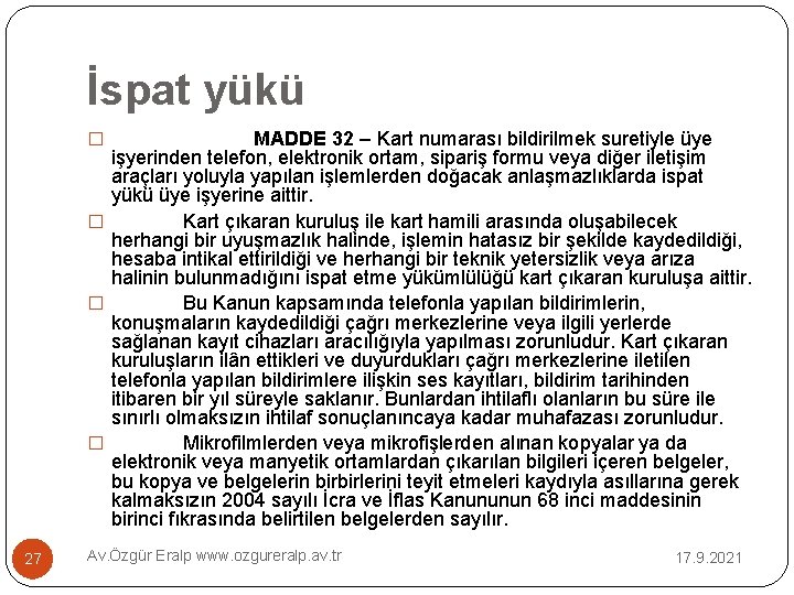 İspat yükü MADDE 32 – Kart numarası bildirilmek suretiyle üye işyerinden telefon, elektronik ortam,