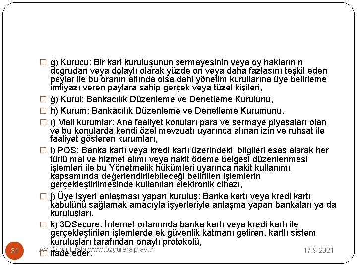 � g) Kurucu: Bir kart kuruluşunun sermayesinin veya oy haklarının 31 doğrudan veya dolaylı