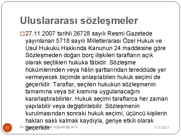 Uluslararası sözleşmeler � 27. 11. 2007 tarihli 26728 sayılı Resmi Gazetede 37 yayınlanan 5718